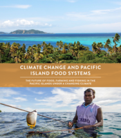 Climate Change and Pacific Island Food Systems: The Future of Food, Farming and Fishing in the Pacific Islands Under a Changing Climate