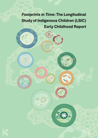 Footprints in Time: The Longitudinal Study of Indigenous Children (LSIC) Early Childhood Report