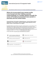 Where do incarcerated trans women prefer to be housed and why? Adding nuanced understandings to a complex debate through the voices of formerly incarcerated trans women in Australia and the United States
