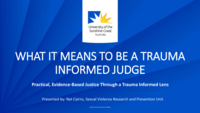 What It Means to be a Trauma Informed Judge: Practical, evidence-based justice through a trauma informed lens