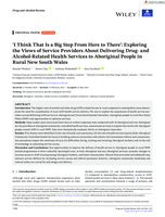 'I Think That Is a Big Step From Here to There': Exploring the Views of Service Providers About Delivering Drug- and Alcohol-Related Health Services to Aboriginal People in Rural New South Wales