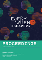 Proceedings of the 29th International Symposium on Electronic Arts. ISEA2024 Everywhen Proceedings. Volume 2: Creative Works.