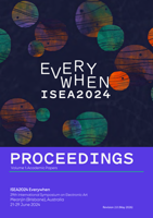 Proceedings of the 29th International Symposium on Electronic Art.ISEA2024 Everywhen Proceedings. Volume 1: Academic Papers.