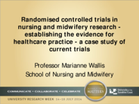 Randomised controlled trials in nursing and midwifery research - establishing the evidence for healthcare practice - a case study of current trials