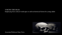 Voicing the dead: Employing ficto-critical wordscapes to enliven historical fiction for young adults