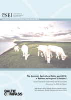 The Common Agricultural Policy post-2013: a Pathway to Regional Cohesion? Lessons Learned in Implementing Agri-Environmental Measures in the Baltic Sea Region. Stockholm Environment Institute, Project Report 2012