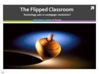 Teaching and Learning: The ‘flipped classroom’: Technology spin or pedagogic revolution?