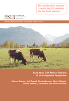 Long-term CAP Reform Options in an Ecosystems Perspective. Research Report, Stockholm Environment Institute. Issue 2012:3