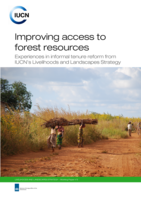 Improving access to forest resources: Experiences in informal tenure reform from IUCN’s Livelihoods and Landscapes Strategy