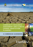 Community Resilience Assessment and Climate Change Adaptation Planning: A Cambodian Guidebook
