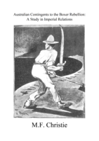 Australian Contingents to the Boxer Rebellion: A Study in Imperial Relations