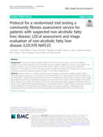 Protocol for a randomised trial testing a community fibrosis assessment service for patients with suspected non-alcoholic fatty liver disease: LOCal assessment and triage evaluation of non-alcoholic fatty liver disease (LOCATE-NAFLD)