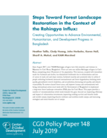 Steps Toward Forest Landscape Restoration in the Context of the Rohingya Influx: Creating Opportunities to Advance Environmental, Humanitarian, and Development Progress in Bangladesh. CGD Policy Paper 148, July 2019