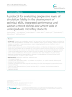 A protocol for evaluating progressive levels of simulation fidelity in the development of technical skills, integrated performance and woman centred clinical assessment skills in undergraduate midwifery students