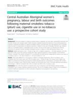 Central Australian Aboriginal women’s pregnancy, labour and birth outcomes following maternal smokeless tobacco (pituri) use, cigarette use or no-tobacco use: a prospective cohort study