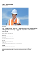 The ‘yuck factor’ pushes a premier towards desalination yet again, but history suggests recycled water’s time has come