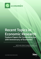 Recent Topics in Economic Research — Feature Papers for Cerebrating the 10th Anniversary of Economies